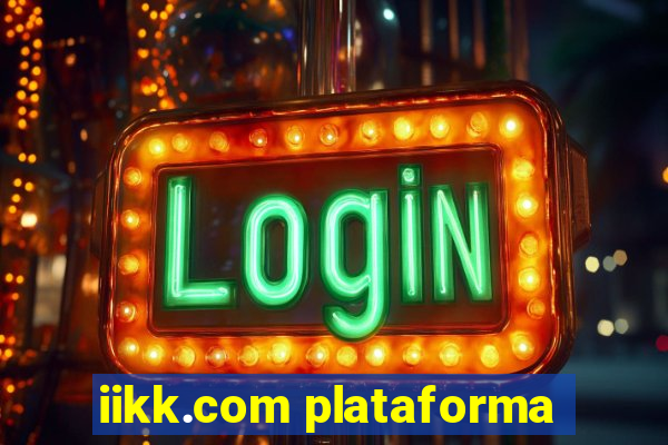 iikk.com plataforma